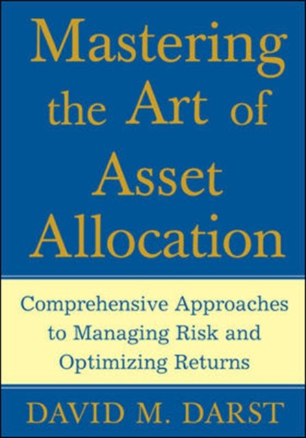 Book cover of: Mastering the Art of Asset Allocation. By: David M. Darst, CFA, David M. Darst