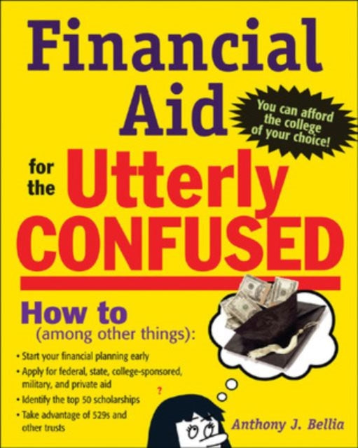 Book cover of: Financial Aid for the Utterly Confused. By: Anthony J. Bellia