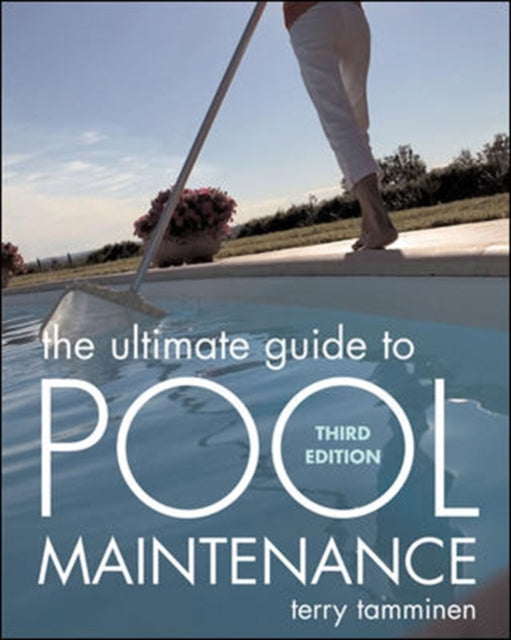 Book cover of: Ultimate Guide to Pool Maintenance, Third Edition. By: Terry Tamminen