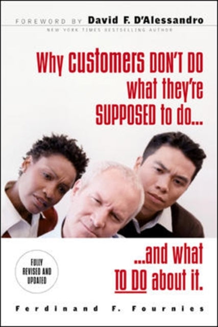 Book cover of: Why Customers Don't Do What They're Supposed To and What To Do About It. By: Ferdinand F. Fournies