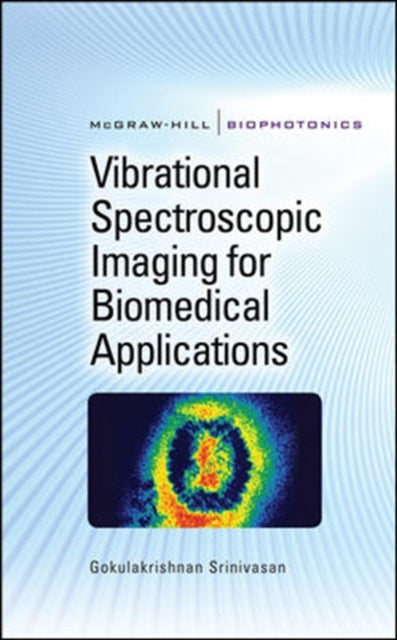 Book cover of: Vibrational Spectroscopic Imaging for Biomedical Applications. By: Gokulakrishnan Srinivasan