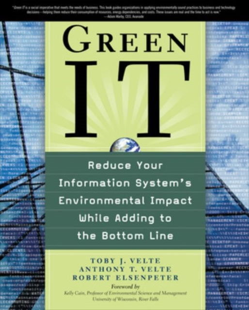Book cover of: Green IT: Reduce Your Information System's Environmental Impact While Adding to the Bottom Line. By: Toby J. Velte