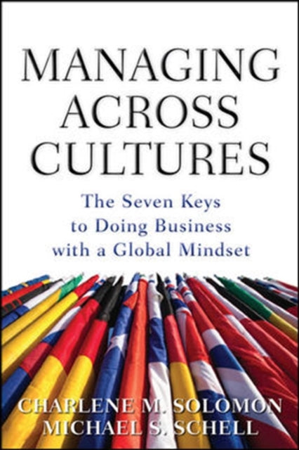 Book cover of: Managing Across Cultures: The 7 Keys to Doing Business with a Global Mindset. By: Charlene Marmer Solomon