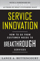 Book cover of: Service Innovation: How to Go from Customer Needs to Breakthrough Services. By: Lance Bettencourt