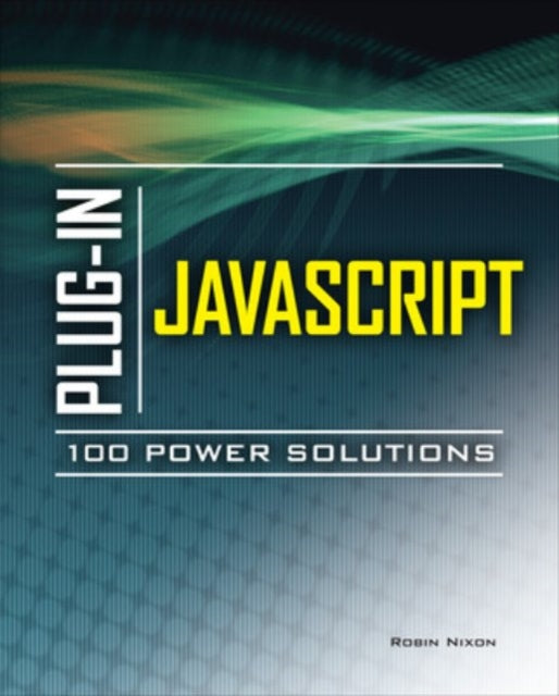 Book cover of: Plug-In JavaScript 100 Power Solutions. By: Robin Nixon