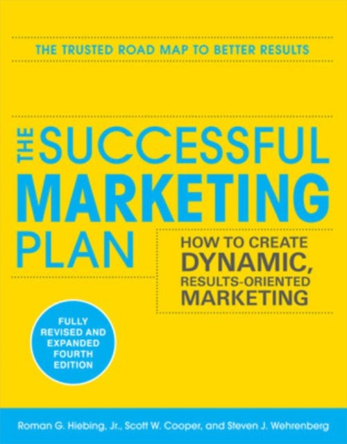 Book cover of: Successful Marketing Plan: How to Create Dynamic, Results Oriented Marketing. By: Roman G. Hiebing