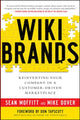 Book cover of: WIKIBRANDS: Reinventing Your Company in a Customer-Driven Marketplace. By: Sean Moffitt