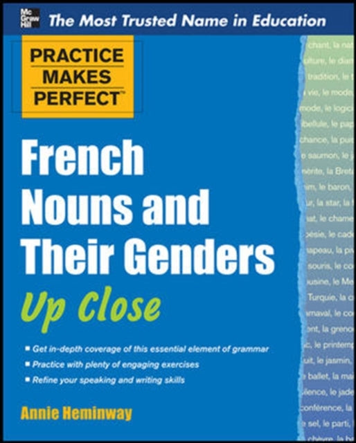 Book cover of: Practice Makes Perfect French Nouns and Their Genders Up Close. By: Annie Heminway