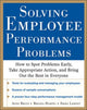 Book cover of: Solving Employee Performance Problems: How to Spot Problems Early, Take Appropriate Action, and Bring Out the Best in Everyone. By: Anne Bruce