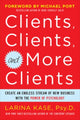 Book cover of: Clients, Clients, and More Clients: Create an Endless Stream of New Business with the Power of Psychology. By: Larina Kase