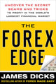 Book cover of: Forex Edge:  Uncover the Secret Scams and Tricks to Profit in the World's Largest Financial Market. By: James Dicks