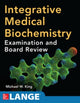 Book cover of: Integrative Medical Biochemistry: Examination and Board Review. By: Michael W. King