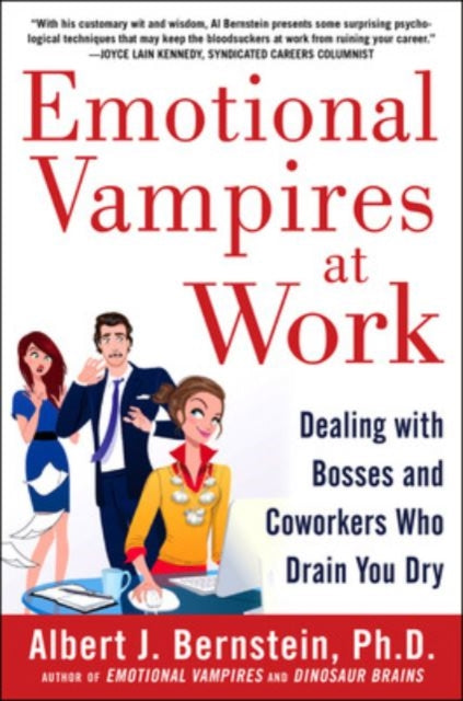 Book cover of: Emotional Vampires at Work: Dealing with Bosses and Coworkers Who Drain You Dry. By: Albert J. Bernstein