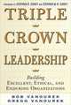 Book cover of: Triple Crown Leadership: Building Excellent, Ethical, and Enduring Organizations. By: Bob Vanourek