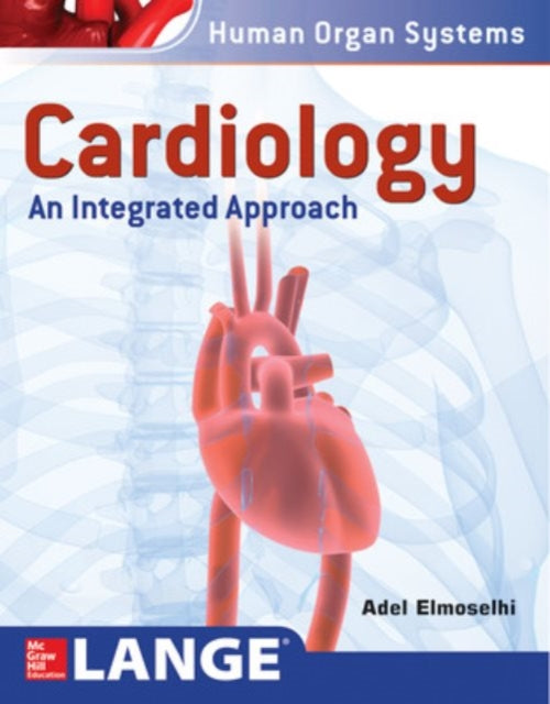 Book cover of: Cardiology: An Integrated Approach. By: Adel Elmoselhi