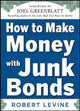Book cover of: How to Make Money with Junk Bonds. By: Robert Levine