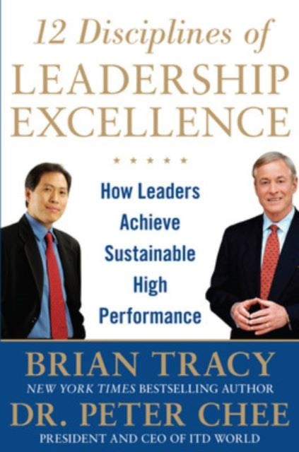 Book cover of: 12 Disciplines of Leadership Excellence: How Leaders Achieve Sustainable High Performance