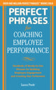 Book cover of: Perfect Phrases for Coaching Employee Performance: Hundreds of Ready-to-Use Phrases for Building Employee Engagement and Creating Star Performers