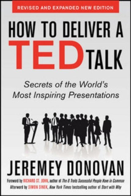 Book cover of: How to Deliver a TED Talk: Secrets of the World's Most Inspiring Presentations, revised and expanded new edition, with a foreword by Richard St. John and an afterword by Simon Sinek