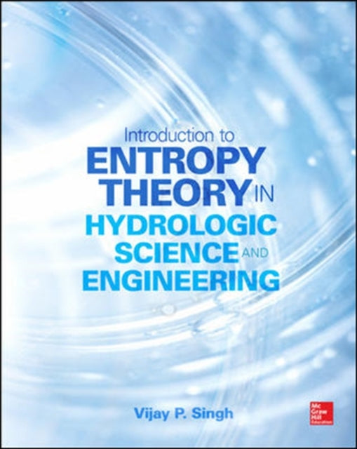 Book cover of: Entropy Theory in Hydrologic Science and Engineering. By: Vijay P. Singh