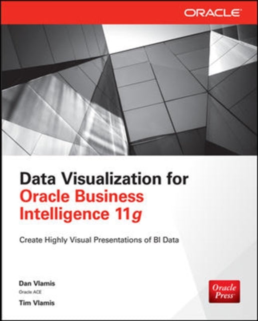Book cover of: Data Visualization for Oracle Business Intelligence 11g. By: Dan Vlamis