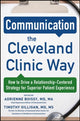 Book cover of: Communication the Cleveland Clinic Way: How to Drive a Relationship-Centered Strategy for Exceptional Patient Experience. By: Adrienne Boissy
