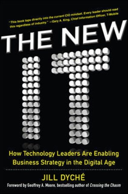 Book cover of: New IT: How Technology Leaders are Enabling Business Strategy in the Digital Age. By: Jill Dyché