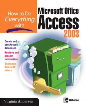 How to Do Everything with Microsoft Office Access 2003