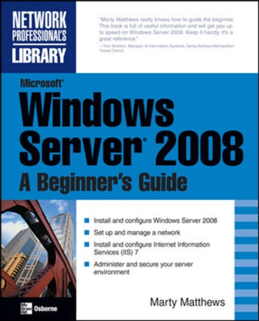 Book cover of: Microsoft Windows Server 2008: A Beginner's Guide. By: Martin S. Matthews, Marty Matthews