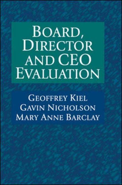 Book cover of: Board, Director and CEO Evaluation. By: Geoffrey Kiel          