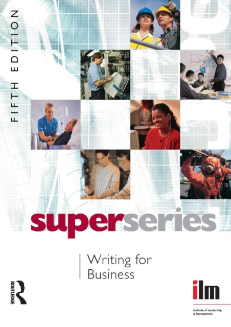 Book cover of: Writing for Business. By: Institute of Leadership & Management (ILM)