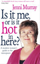 Book cover of: Is It Me Or Is It Hot In Here?. By: Jenni Murray