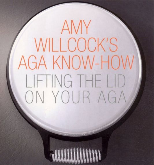 Book cover of: Amy Willcock's Aga Know-How. By: Amy Willcock