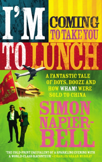 Book cover of: I'm Coming To Take You To Lunch. By: Simon Napier-Bell