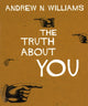 Book cover of: Truth About You. By: Andrew N. Williams