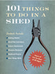 Book cover of: 101 Things To Do In A Shed. By: Rob Beattie       
