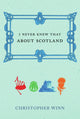 Book cover of: I Never Knew That About Scotland. By: Chris Winn, Christopher Winn