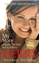 Book cover of: Kerry Katona: Too Much, Too Young. By: Kerry Katona