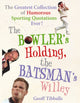Book cover of: Bowler's Holding, the Batsman's Willey. By: Geoff Tibballs