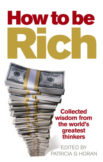 Book cover of: How to be Rich. By: Patricia G. Horan