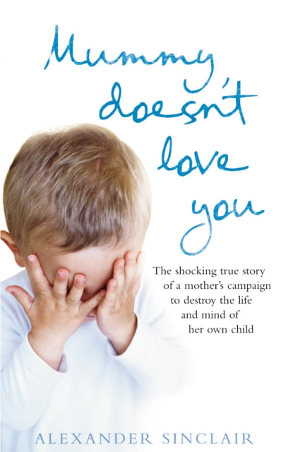 Book cover of: Mummy Doesn't Love You. By: Alexander Maclean Sinclair