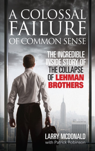 Book cover of: Colossal Failure of Common Sense. By: Larry S. McDonald