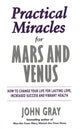 Book cover of: Practical Miracles For Mars And Venus. By: John Gray