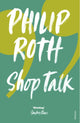 Book cover of: Shop Talk. By: Philip Roth