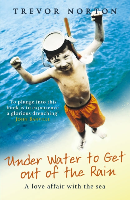 Book cover of: Underwater to Get out of the Rain. By: Trevor Norton
