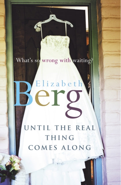 Book cover of: Until The Real Thing Comes Along. By: Elizabeth Berg