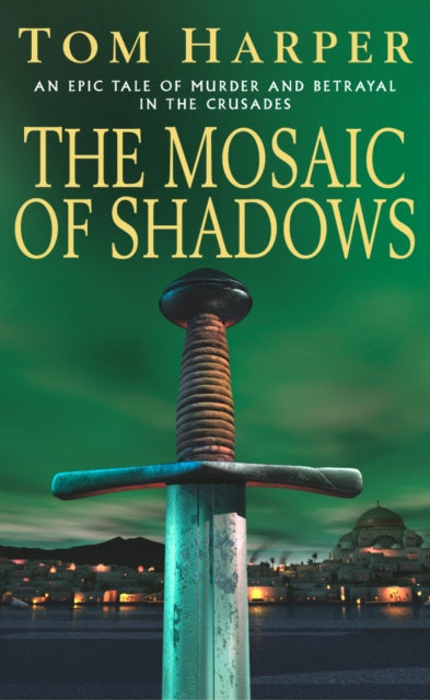 Book cover of: Mosaic Of Shadows. By: Tom Harper        