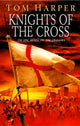 Book cover of: Knights Of The Cross. By: Tom Harper