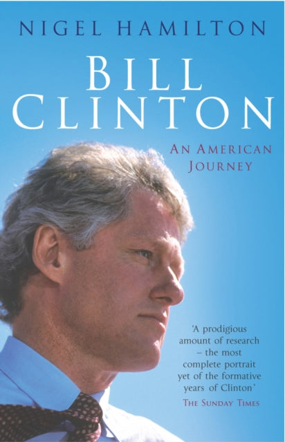 Book cover of: Bill Clinton. By: Nigel Hamilton