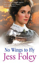 Book cover of: No Wings To Fly. By: Jess Foley